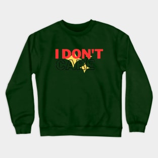 I don't care Crewneck Sweatshirt